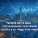 Panamá cerró el 2025 con una deuda de 59,349 millones de dólares