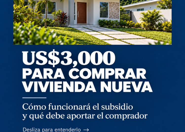 Cómo funcionarán los US$3,000 para comprar una vivienda nueva